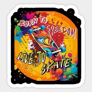 Born to Freedom- Live to Skate Sticker